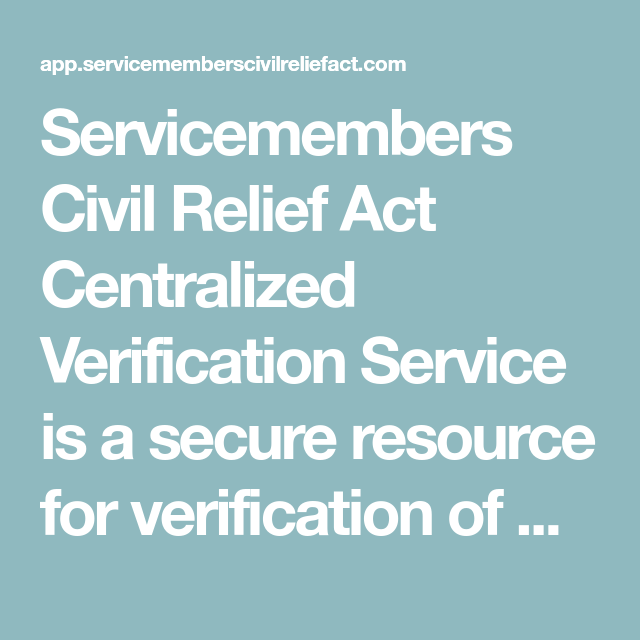 Servicemembers Civil Relief Act Centralized Verification Service Is A