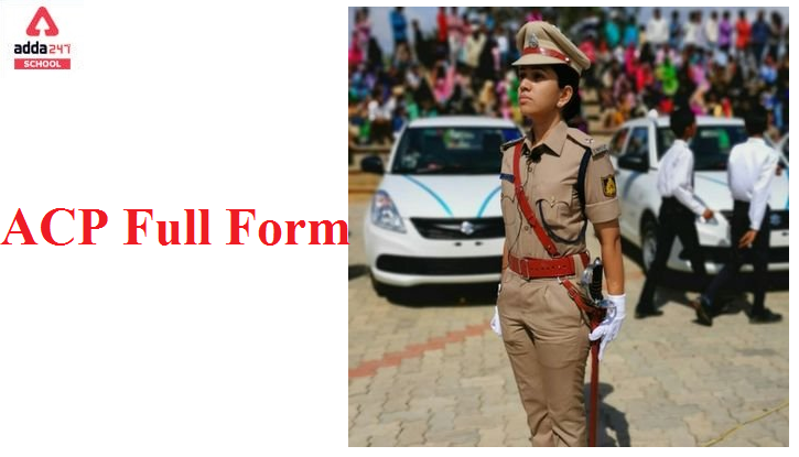 ACP Full Form DCP Full Form In Police Adda247