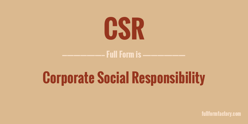 CSR Abbreviation Meaning FullForm Factory