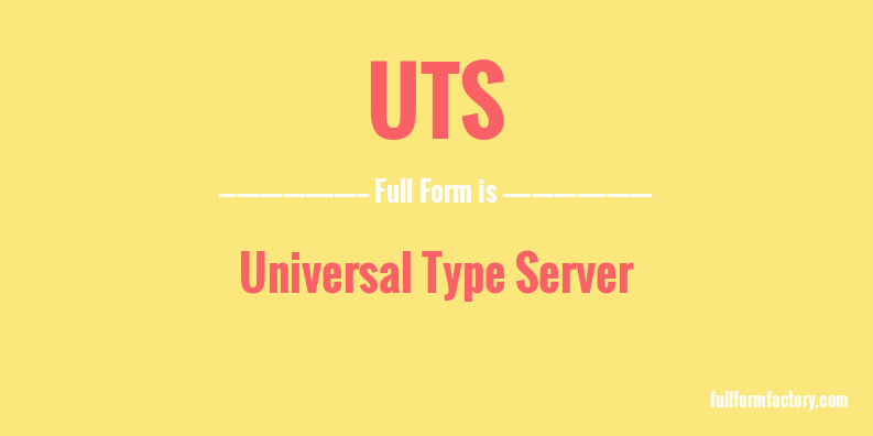 UTS Full Form Meaning FullForm Factory